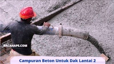 Campuran Beton Untuk Dak Lantai 2 Campuran Beton Untuk Dak Lantai 2